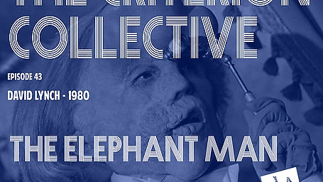 The Criterion Collective 43 - The Elephant Man